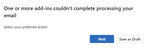 The dialog shown in Outlook on the web and new Outlook on Windows when a user navigates away from a message being processed by a Smart Alerts add-in that implements the soft block or block send mode option.